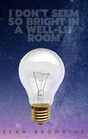 I don't seem so bright in a well-lit room cover image