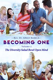 Becoming one, volume 2. The Diversity Salad Bowl Open Mind cover image