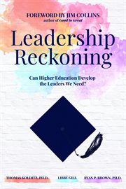Leadership reckoning. Can Higher Education Develop the Leaders We Need? cover image