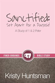 Sanctified. Set Apart for a Purpose cover image
