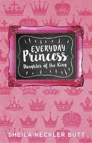 Everyday princess : daughter of the King cover image