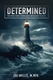 Determined : Men Who Stand Strong With Unyielding Resolve cover image