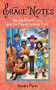 The good deed crew and the peach festival peril : Grace Notes cover image