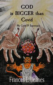 God is bigger than covid. My Covid-19 Experience cover image