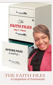 The faith files. A Compilation of Testimonials cover image