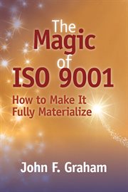 The magic of iso 9001 : How to Make It Fully Materialize cover image