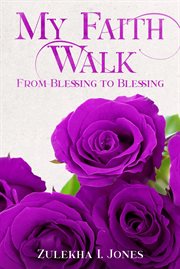 My faith walk from blessing to blessing cover image
