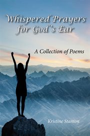 Whispered prayers for god's ear. A Collection of Poems cover image