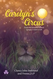 Carolyn's circus. From the Deepest Darkest Congo, Comes a Gift cover image