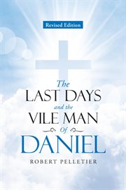 The last days and the vile man of daniel cover image