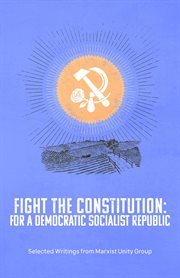 Fight the Constitution : For a Democratic Socialist Republic - Selected Writings from Marxist Unity Group cover image