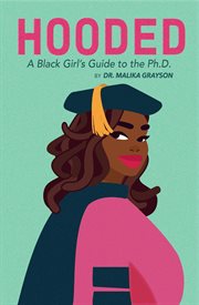 Hooded : a black girl's guide to the Ph.D cover image