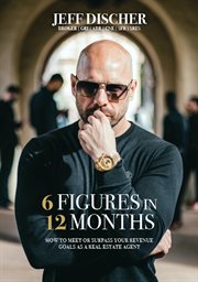 6 figures in 12 months. How to Meet or Surpass Your Revenue Goals as a Real Estate Agent cover image