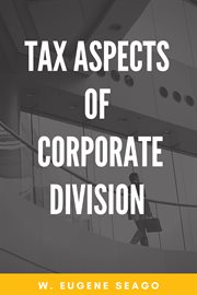 TAX ASPECTS OF CORPORATE DIVISION cover image
