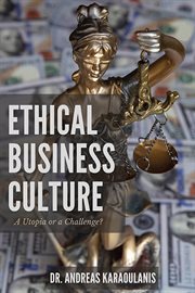 Ethical business culture : a utopia or a challenge? cover image