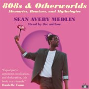 808s & otherworlds : memories, remixes, & mythologies cover image