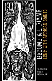 Become All Flame : Lent with African Saints cover image