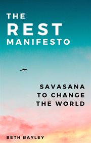 The rest manifesto. Savasana To Change The World cover image