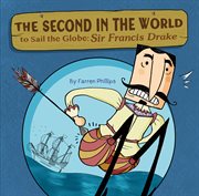 The Second in the World to Sail the Globe : Sir Francis Drake cover image