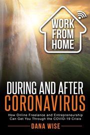 Work from home during and after coronavirus. How Online Freelance and Entrepreneurship Can Get You Through the COVID-19 Crisis cover image
