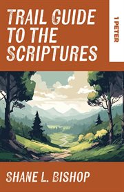 Trail Guide to the Scriptures : 1 Peter cover image