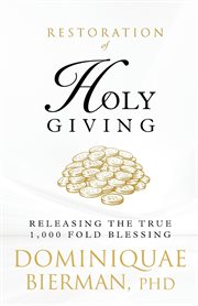 Restoration of Holy Giving : releasing the true 1,000 fold blessing cover image
