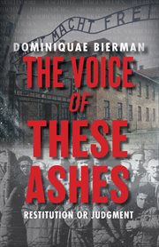 The Voice of These Ashes : Restitution or Judgment cover image