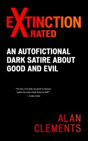 Extinction x-rated. An Autofictional Dark Satire About Good and Evil cover image