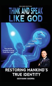 Think and speak like god restoring mankind's true identity. Restoring Humanities True Identity cover image