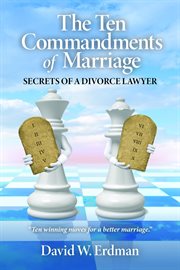 The ten commandments of marriage. Secrets of a Divorce Lawyer cover image