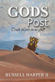 Gods posts. Truth Lives in Us All! cover image