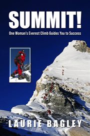 Summit! : one woman's Mount Everest climb guides you to success cover image