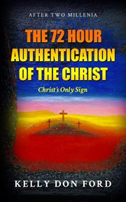 The 72 hour authentication of the christ. Christ's Only Sign cover image