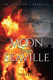 Moon over seaville: episode 3. What's Behind the Moon cover image