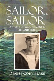 Sailor, sailor. A Story of War, Romance, Life and Hope cover image