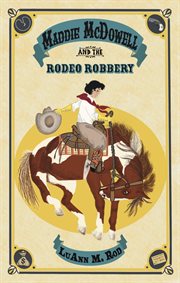 Maddie McDowell and the Rodeo Robbery cover image