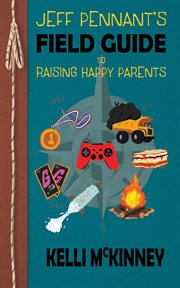 Jeff pennant's field guide to raising happy parents cover image