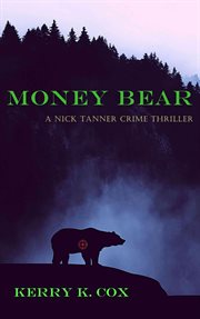 Money bear. A Nick Tanner Crime Thriller cover image