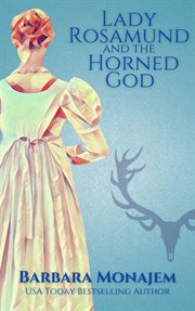 Lady rosamund and the horned god. A Rosie and McBrae Regency Mystery cover image