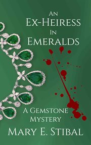An ex-heiress in emeralds. A Gemstone Mystery cover image