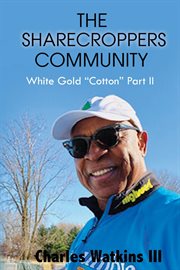 The sharecroppers community. White Gold "Cotton" Part II cover image