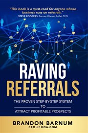 Raving referrals. The Proven Step-by-Step System to Attract Profitable Prospects cover image