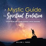 A Mystic Guide to Spiritual Evolution cover image