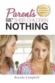 Parents don't owe their children nothing cover image