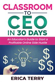 Classroom to ceo in 30 days cover image