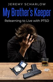 My brother's keeper. Relearning to Live with PTSD cover image