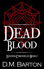 Dead Blood : Leecher Chronicles Book 5 cover image