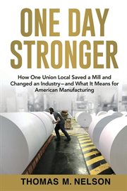 One day stronger. How One Union Local Saved a Mill and Cha cover image