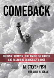 Comeback : Routing Trumpism, Reclaiming the Nation, and Restoring Democracy's Edge cover image
