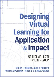 Designing Virtual Learning for Application and Impact : 50 Techniques to Ensure Results cover image